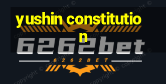 yushin constitution