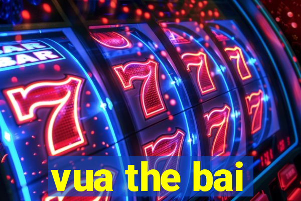 vua the bai