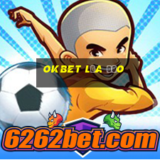 Okbet Lừa Đảo