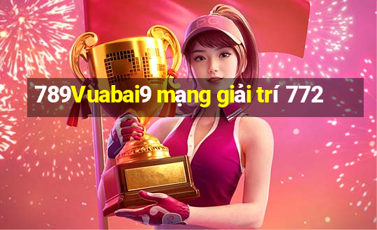 789Vuabai9 mạng giải trí 772