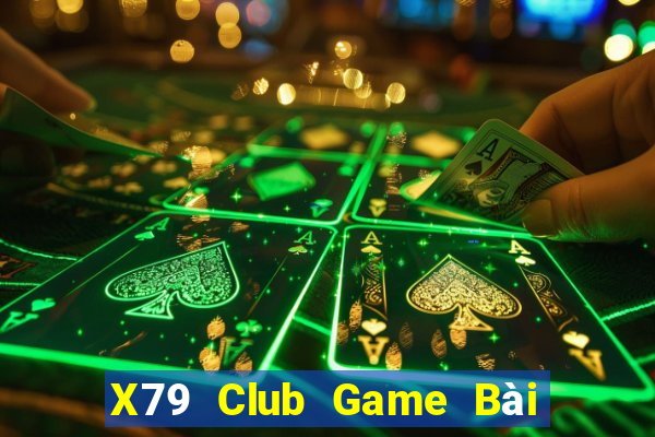 X79 Club Game Bài Chơi Với Bạn Bè