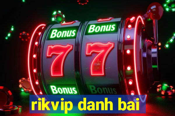 rikvip danh bai