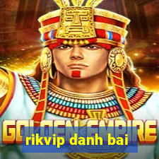 rikvip danh bai