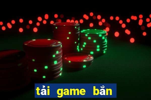 tải game bắn cá h5 com