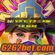 bài văn về vấn đề nghiện game