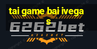 tai game bai ivegas