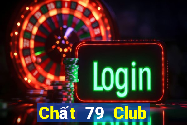 Chất 79 Club Game Bài Đổi Thưởng