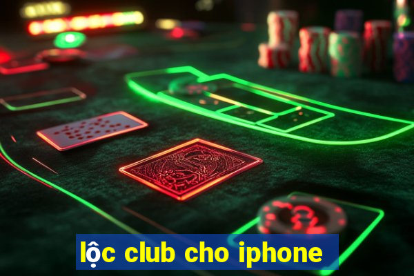 lộc club cho iphone