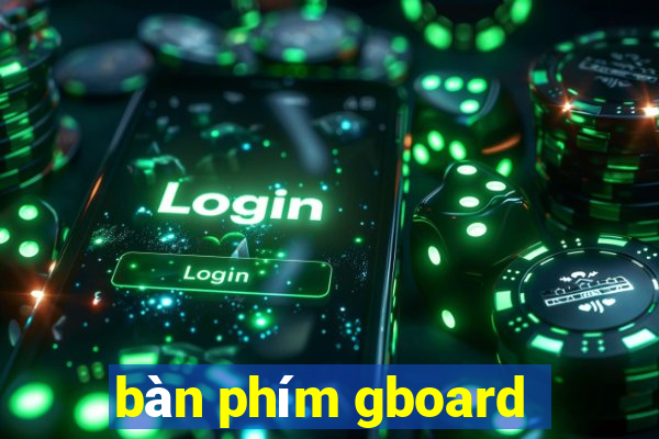 bàn phím gboard