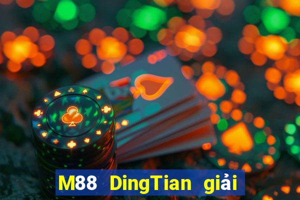 M88 DingTian giải trí thế nào?