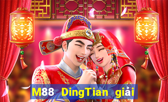 M88 DingTian giải trí thế nào?