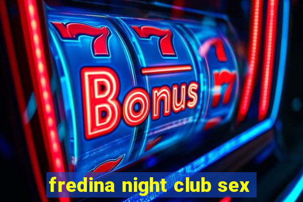 fredina night club sex