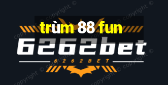 trùm 88 fun