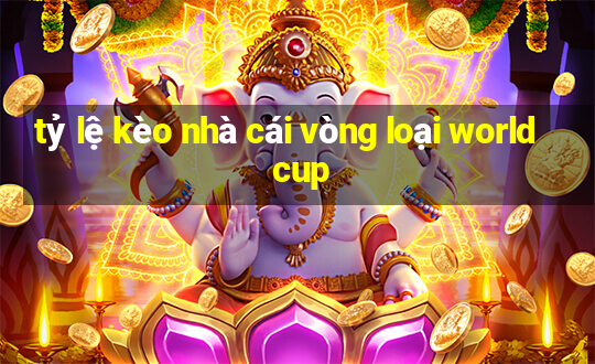 tỷ lệ kèo nhà cái vòng loại world cup