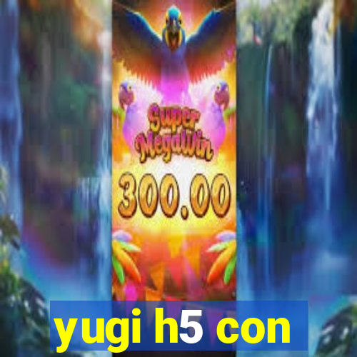 yugi h5 con