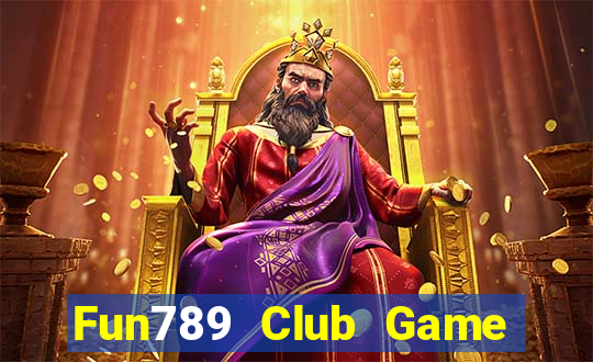 Fun789 Club Game Bài Slot Đổi Thưởng