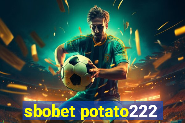 sbobet potato222