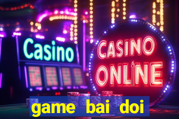 game bai doi thuong pc