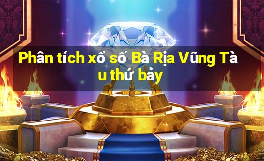 Phân tích xổ số Bà Rịa Vũng Tàu thứ bảy