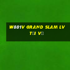 W881v Grand Slam lv Tải về