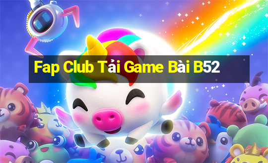 Fap Club Tải Game Bài B52