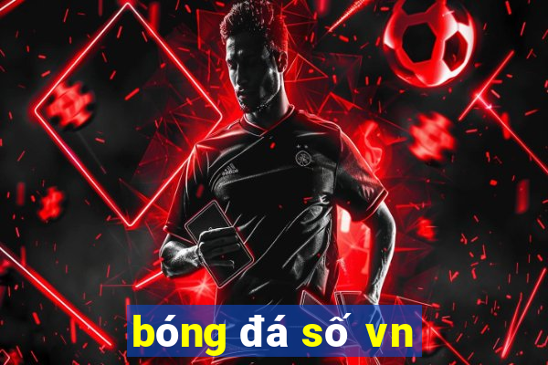 bóng đá số vn