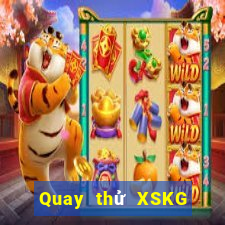 Quay thử XSKG ngày 27