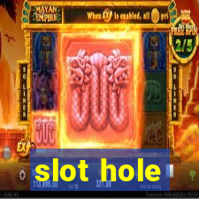 slot hole