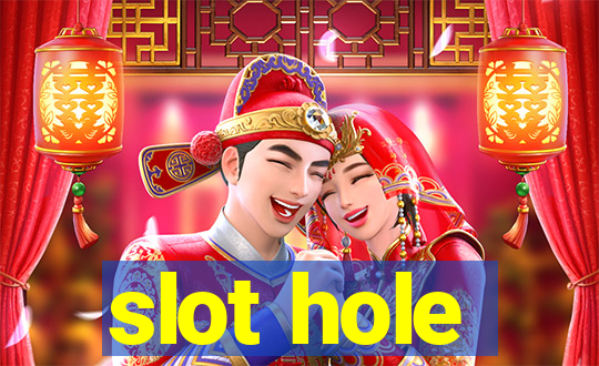 slot hole