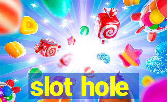 slot hole