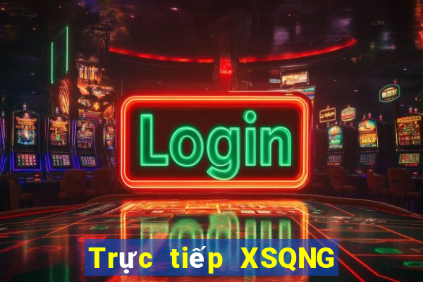 Trực tiếp XSQNG ngày 21