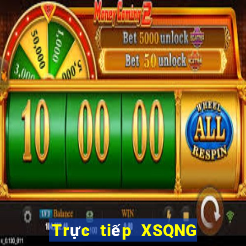 Trực tiếp XSQNG ngày 21