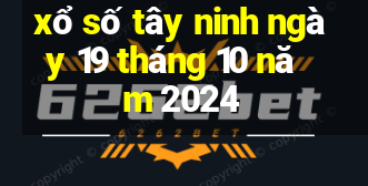 xổ số tây ninh ngày 19 tháng 10 năm 2024