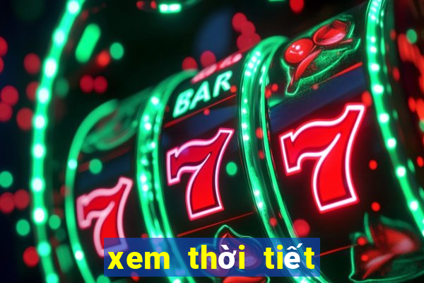 xem thoi tiet hom nay