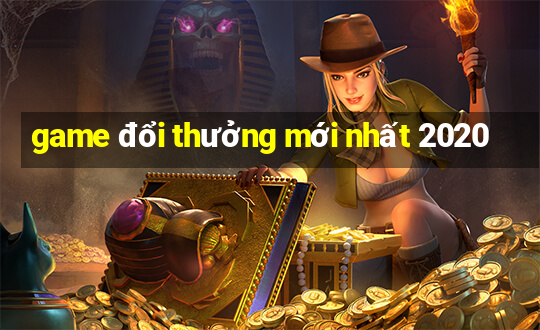 game đổi thưởng mới nhất 2020