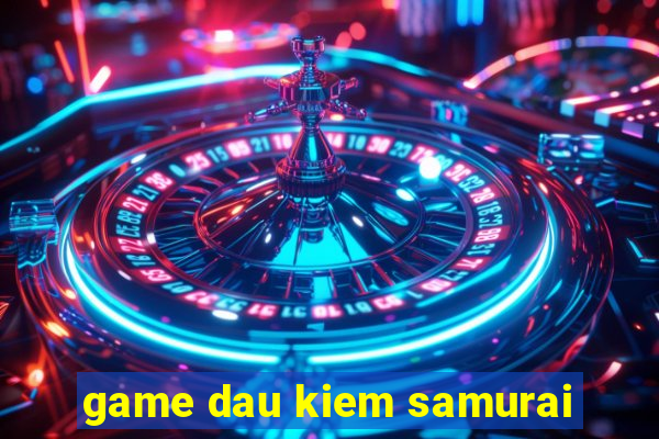 game dau kiem samurai