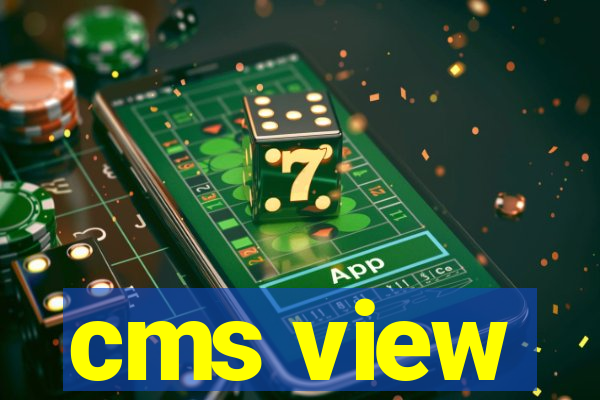 cms view