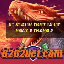 xổ số kiến thiết đà lạt ngày 8 tháng 5