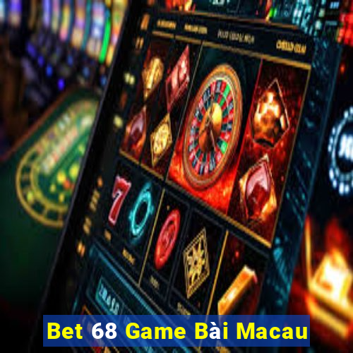 Bet 68 Game Bài Macau