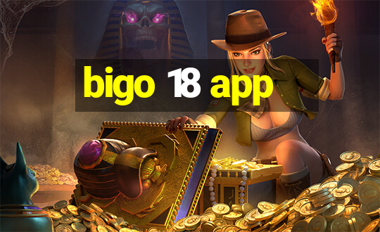 bigo 18 app