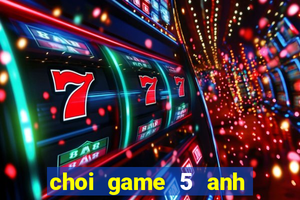 choi game 5 anh em sieu nhan than kiem