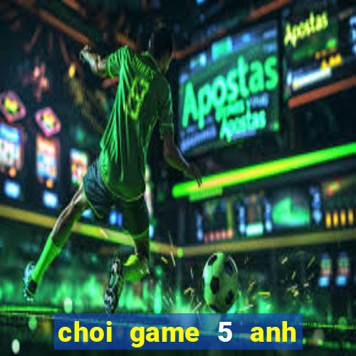 choi game 5 anh em sieu nhan than kiem