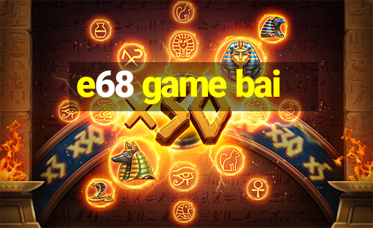 e68 game bai