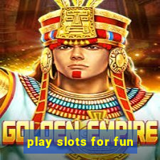 play slots for fun