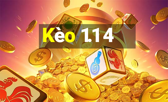 Kèo 1.1 4