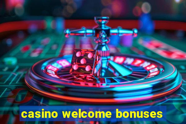 casino welcome bonuses