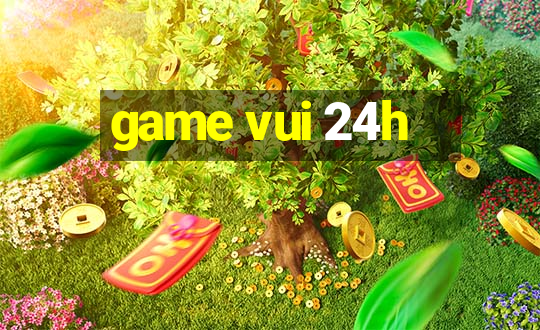 game vui 24h