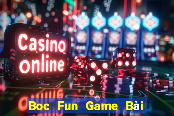 Boc Fun Game Bài 1 Đổi 1