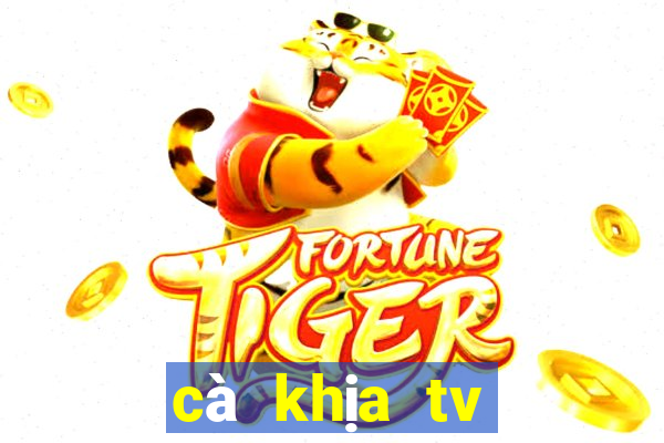 cà khịa tv trực tiếp bóng đá