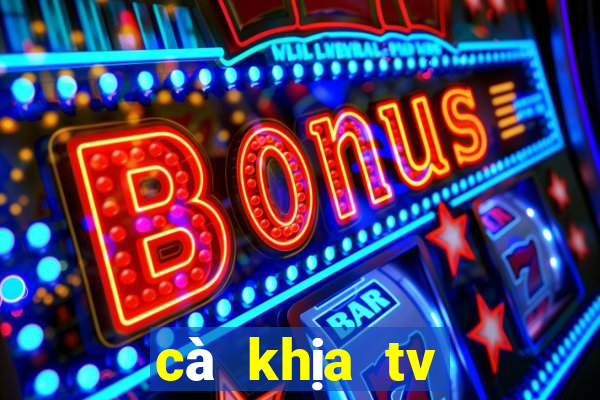 cà khịa tv trực tiếp bóng đá